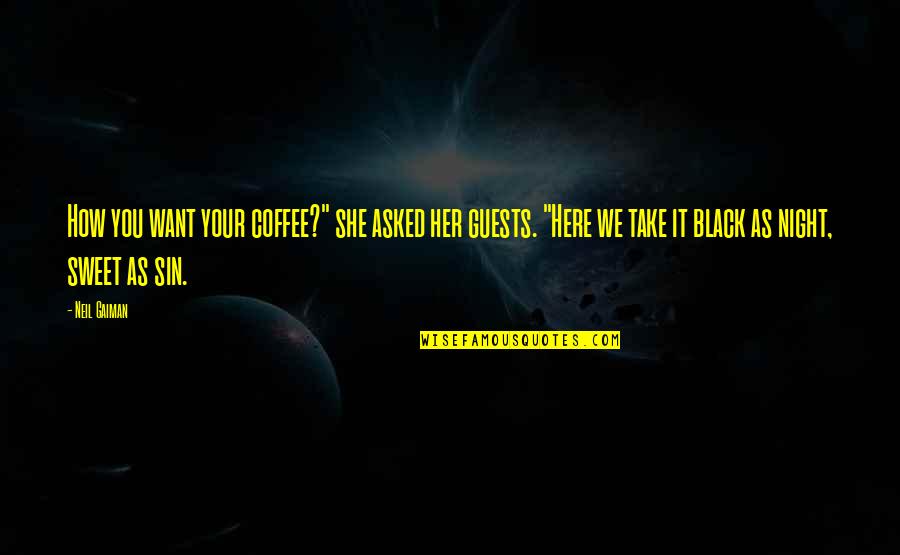 How Sweet She Is Quotes By Neil Gaiman: How you want your coffee?" she asked her