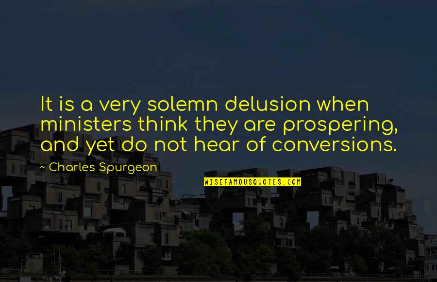 How The Steel Was Tempered Quotes By Charles Spurgeon: It is a very solemn delusion when ministers How The Steel Was Tempered Quotes By Charles Spurgeon: It is a very solemn delusion when ministers