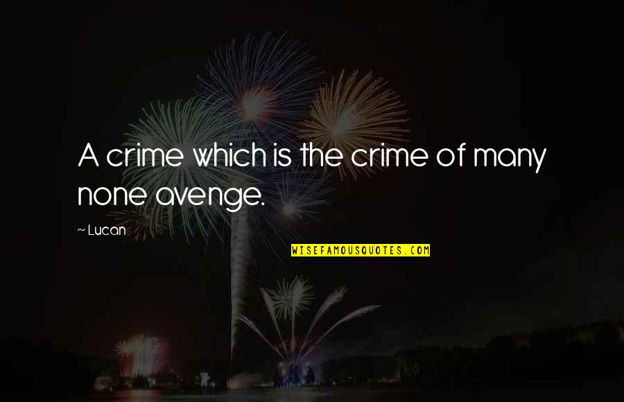 How The World Will End Quotes By Lucan: A crime which is the crime of many