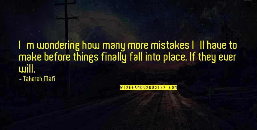 How Things Fall Into Place Quotes By Tahereh Mafi: I'm wondering how many more mistakes I'll have