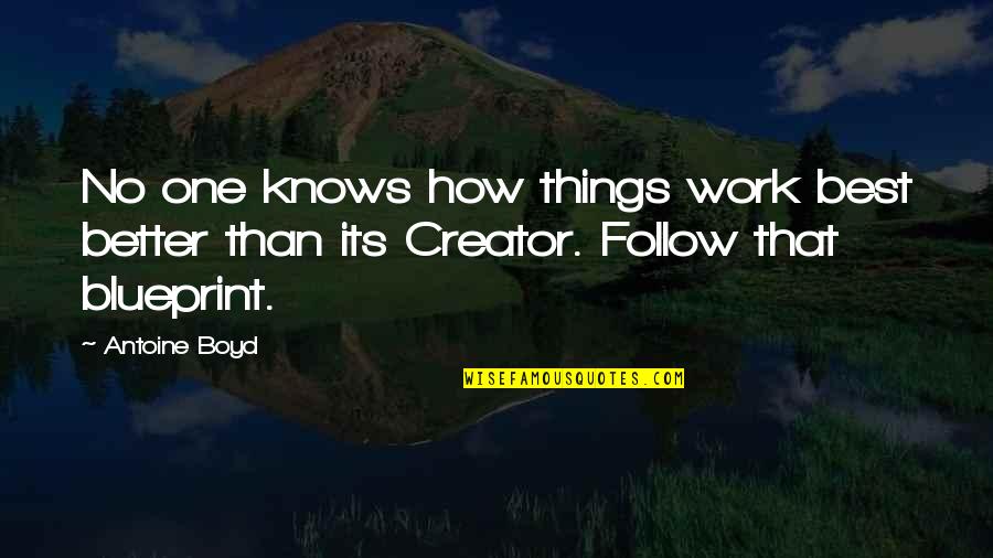 How Things Work Out Quotes By Antoine Boyd: No one knows how things work best better