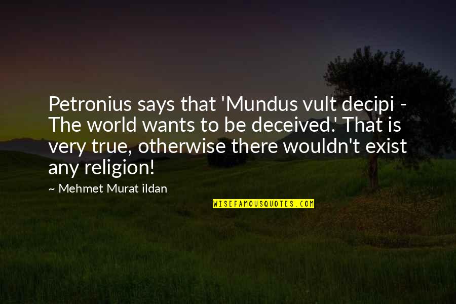 How To Add A Block Quotes By Mehmet Murat Ildan: Petronius says that 'Mundus vult decipi - The
