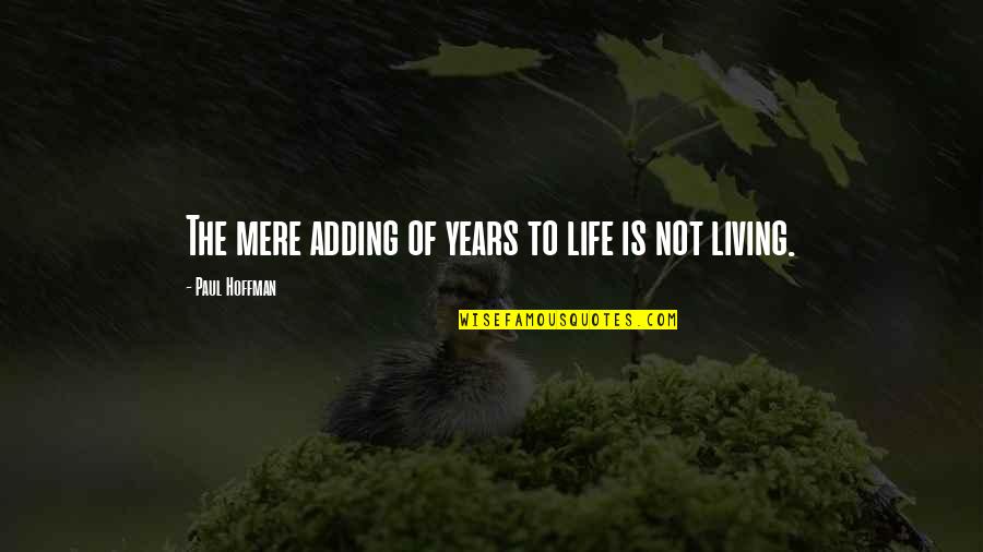 How To Add A Block Quotes By Paul Hoffman: The mere adding of years to life is