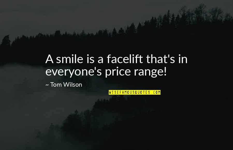 How To Add Extra Words Into A Quote Quotes By Tom Wilson: A smile is a facelift that's in everyone's