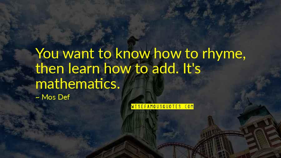 How To Add In Quotes By Mos Def: You want to know how to rhyme, then