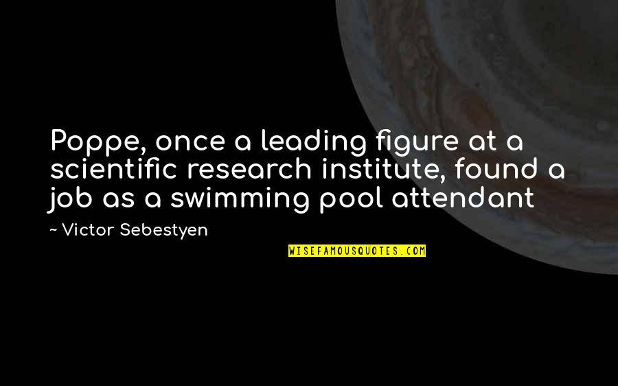 How To Be A Good Leader Quotes By Victor Sebestyen: Poppe, once a leading figure at a scientific