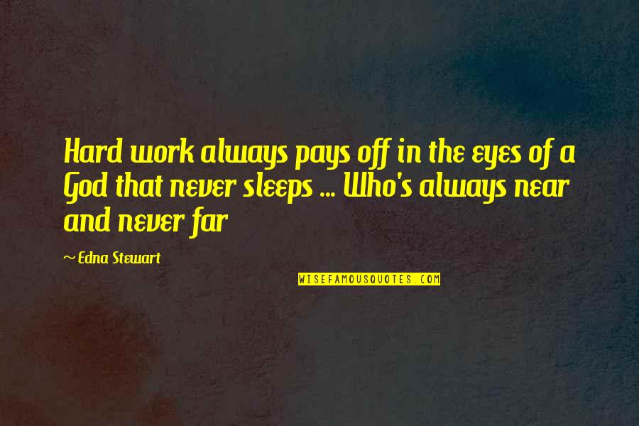How To Be A Good Writer Quote Quotes By Edna Stewart: Hard work always pays off in the eyes How To Be A Good Writer Quote Quotes By Edna Stewart: Hard work always pays off in the eyes