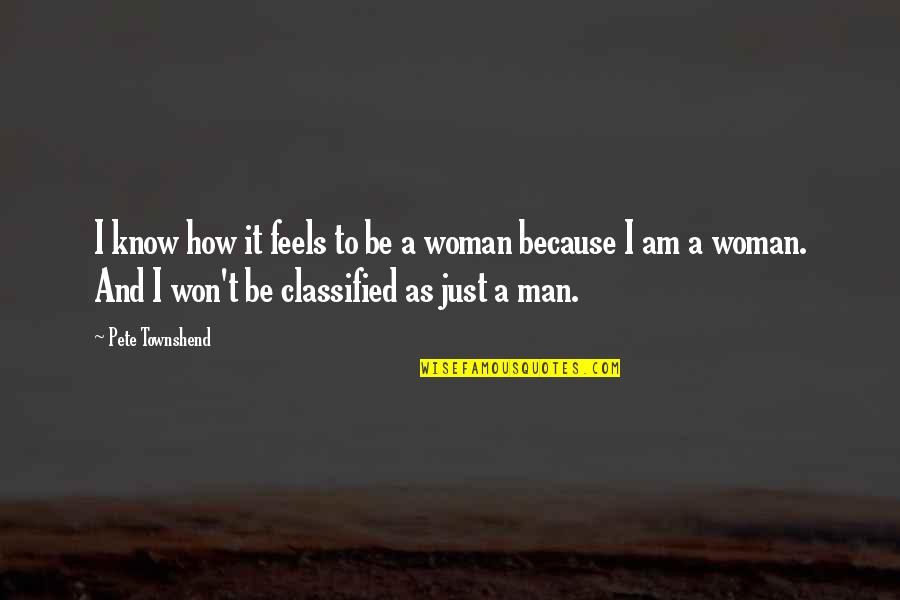 How To Be A Man Quotes By Pete Townshend: I know how it feels to be a