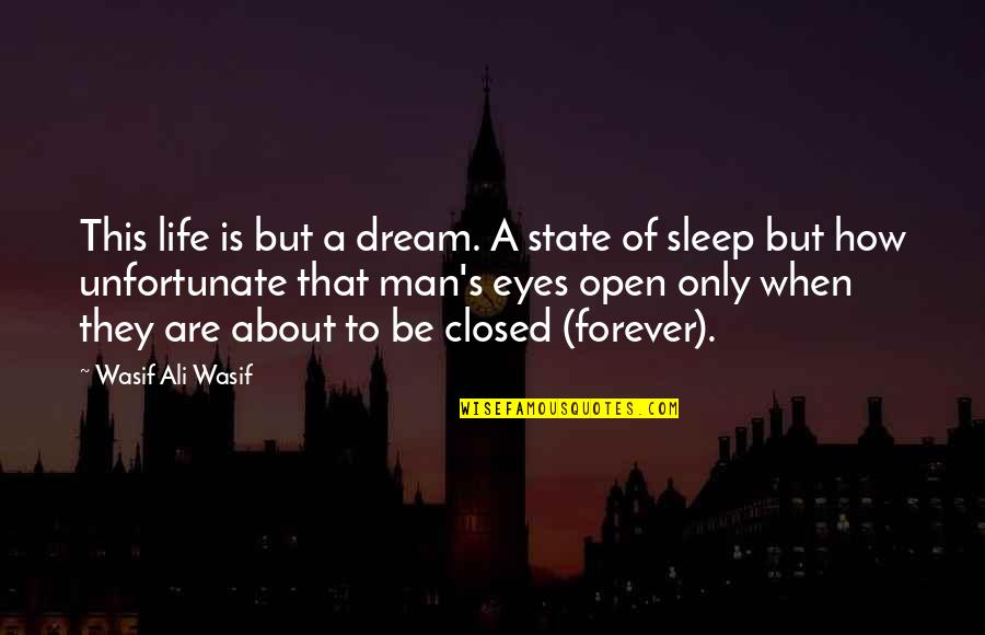 How To Be A Man Quotes By Wasif Ali Wasif: This life is but a dream. A state