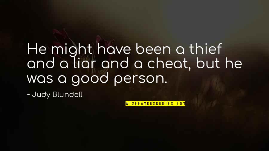 How To Be Good Person Quotes By Judy Blundell: He might have been a thief and a