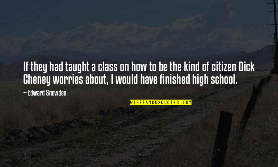 How To Be Kind Quotes By Edward Snowden: If they had taught a class on how