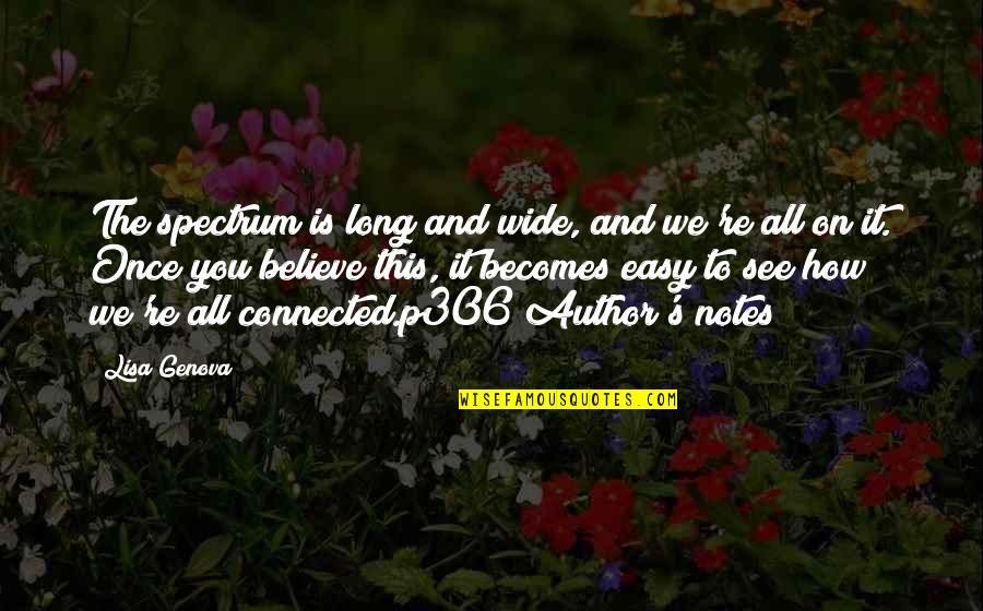 How To Believe Quotes By Lisa Genova: The spectrum is long and wide, and we're How To Believe Quotes By Lisa Genova: The spectrum is long and wide, and we're