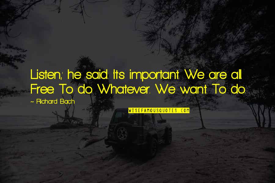 How To Calculate A Quotes By Richard Bach: Listen,' he said. 'It's important. We are all.