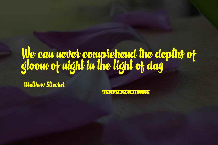 How To Change Tense In Quotes By Matthew Strecher: We can never comprehend the depths of gloom How To Change Tense In Quotes By Matthew Strecher: We can never comprehend the depths of gloom