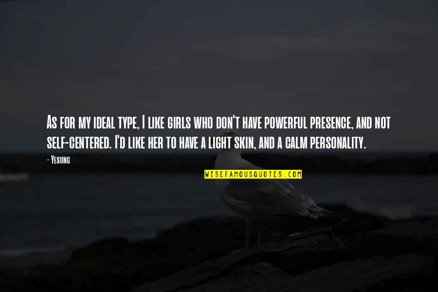 How To Change Verb Tense In A Quotes By Yesung: As for my ideal type, I like girls