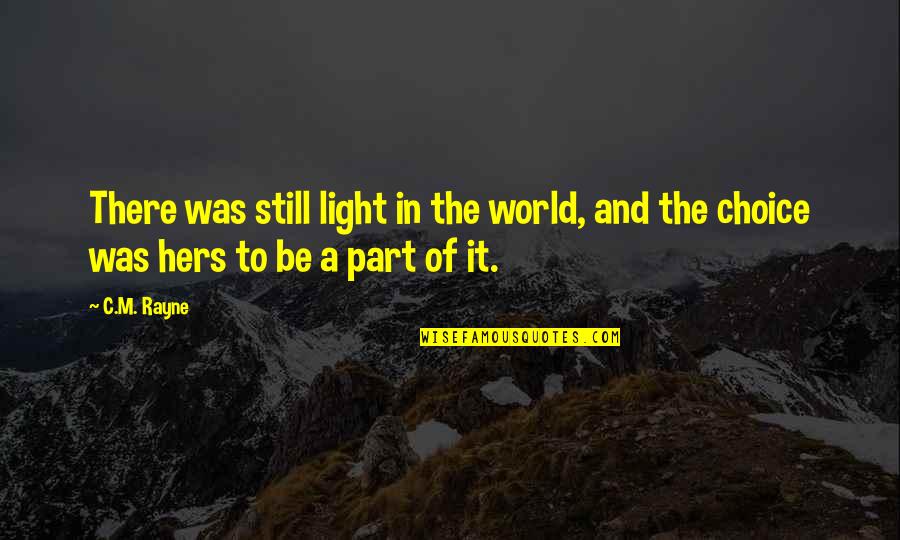 How To Cite A Persons Quote Quotes By C.M. Rayne: There was still light in the world, and
