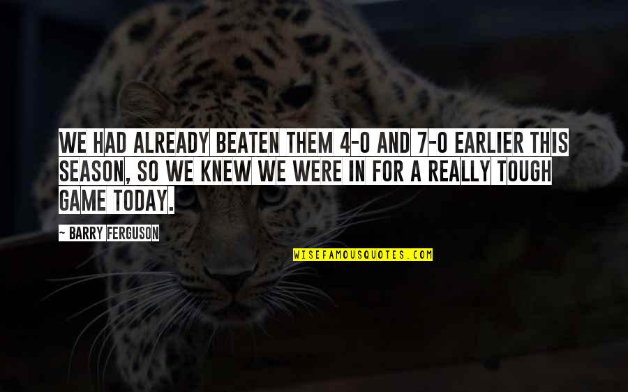 How To Cite A Portion Of A Quotes By Barry Ferguson: We had already beaten them 4-0 and 7-0