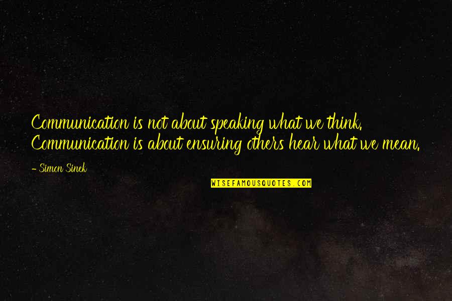 How To Cite Long Quotes By Simon Sinek: Communication is not about speaking what we think.