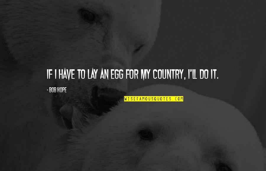 How To Cite Only Part Of A Quotes By Bob Hope: If I have to lay an egg for