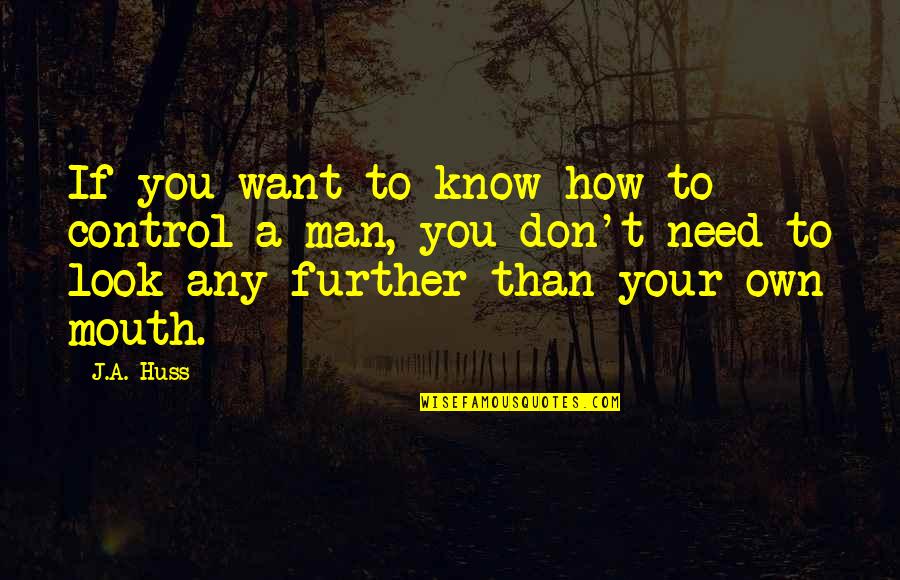 How To Control Quotes By J.A. Huss: If you want to know how to control How To Control Quotes By J.A. Huss: If you want to know how to control