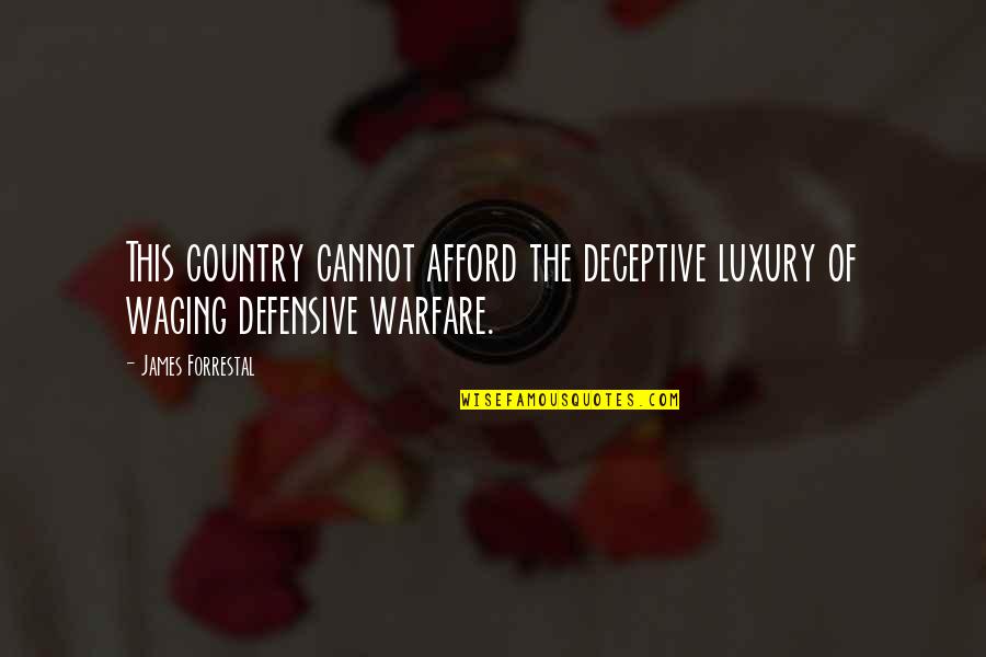 How To Deal With Difficult Times Quotes By James Forrestal: This country cannot afford the deceptive luxury of