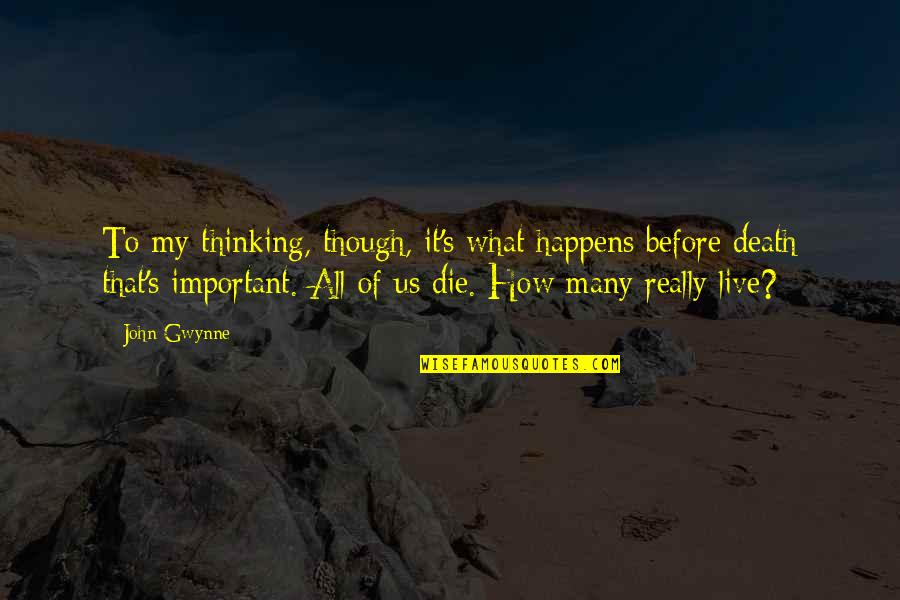 How To Die Quotes By John Gwynne: To my thinking, though, it's what happens before