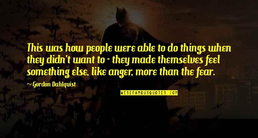 How To Do Something Quotes By Gordon Dahlquist: This was how people were able to do