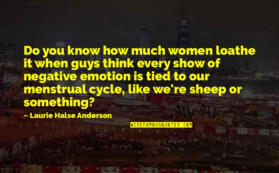 How To Do Something Quotes By Laurie Halse Anderson: Do you know how much women loathe it