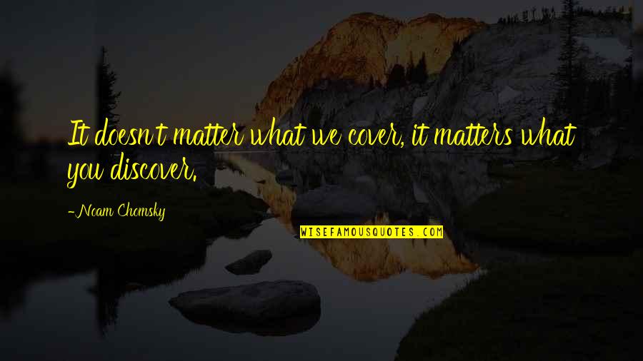 How To Download Beautiful Quotes By Noam Chomsky: It doesn't matter what we cover, it matters