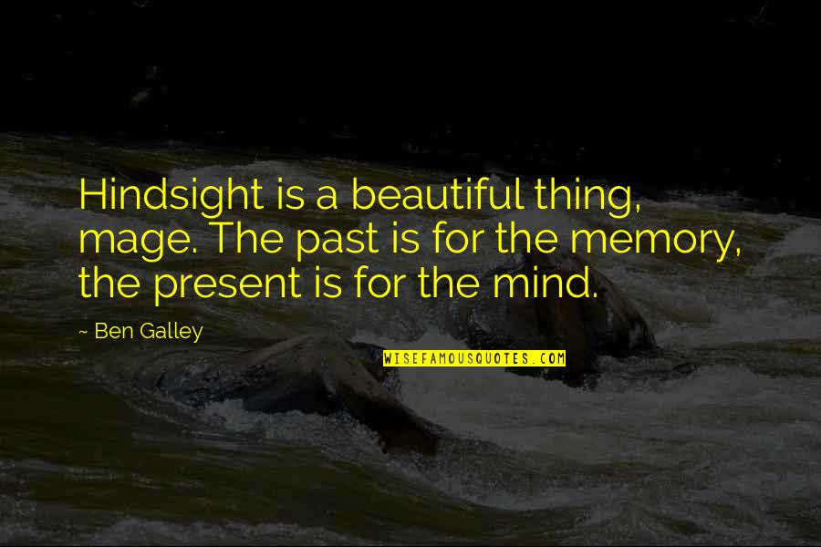 How To Explain Significance Of A Quotes By Ben Galley: Hindsight is a beautiful thing, mage. The past How To Explain Significance Of A Quotes By Ben Galley: Hindsight is a beautiful thing, mage. The past