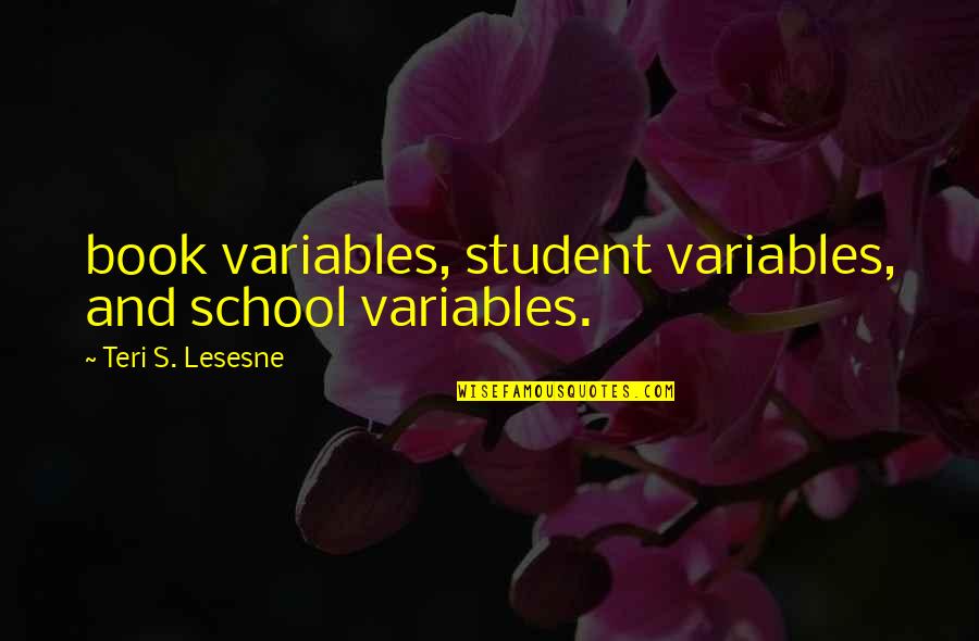 How To Express Your Love To A Girl Quotes By Teri S. Lesesne: book variables, student variables, and school variables.