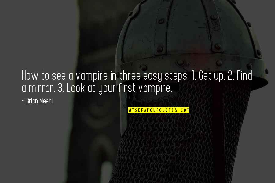 How To Find Quotes By Brian Meehl: How to see a vampire in three easy How To Find Quotes By Brian Meehl: How to see a vampire in three easy