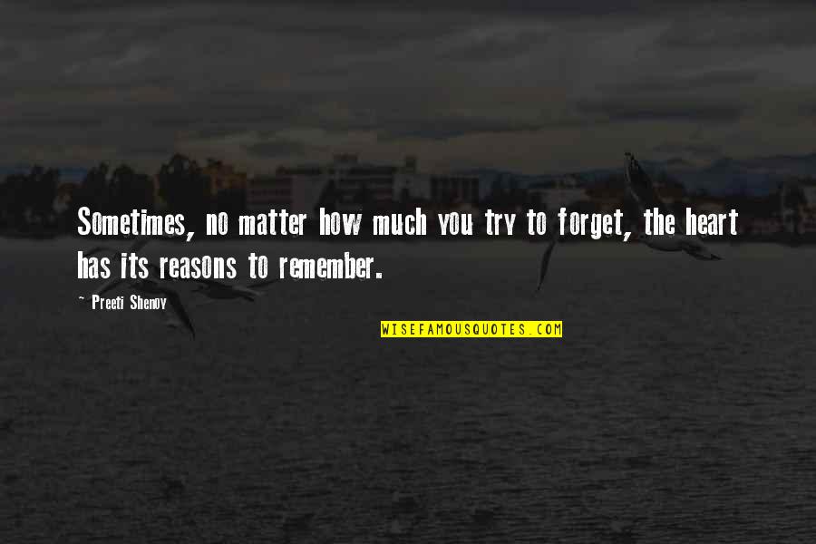 How To Forget You Quotes By Preeti Shenoy: Sometimes, no matter how much you try to