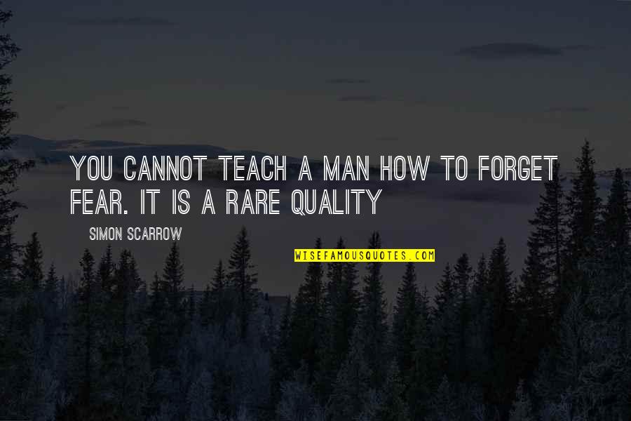 How To Forget You Quotes By Simon Scarrow: You cannot teach a man how to forget