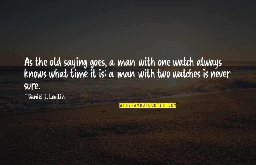 How To Gain Confidence Quotes By Daniel J. Levitin: As the old saying goes, a man with