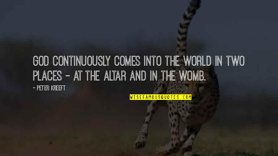 How To Gain Confidence Quotes By Peter Kreeft: God continuously comes into the world in two