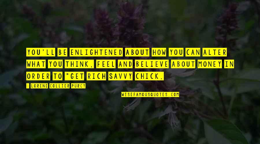 How To Get Money Quotes By Lorene Collier Purcy: You'll be enlightened about how you can alter How To Get Money Quotes By Lorene Collier Purcy: You'll be enlightened about how you can alter