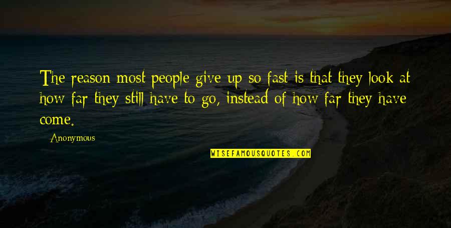 How To Give Up Quotes By Anonymous: The reason most people give up so fast How To Give Up Quotes By Anonymous: The reason most people give up so fast