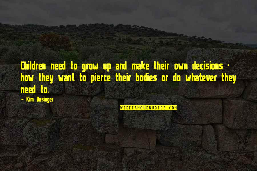 How To Grow Up Quotes By Kim Basinger: Children need to grow up and make their How To Grow Up Quotes By Kim Basinger: Children need to grow up and make their