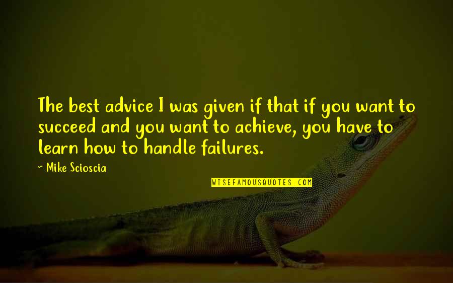 How To Handle Quotes By Mike Scioscia: The best advice I was given if that How To Handle Quotes By Mike Scioscia: The best advice I was given if that
