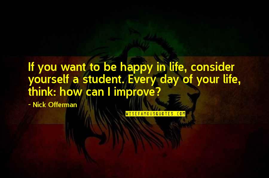 How To Improve Your Life Quotes By Nick Offerman: If you want to be happy in life,