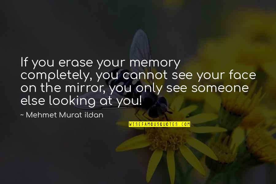How To Indent Large Block Quote Quotes By Mehmet Murat Ildan: If you erase your memory completely, you cannot
