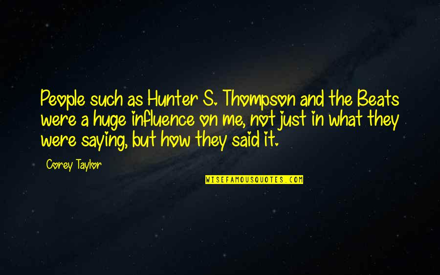 How To Influence People Quotes By Corey Taylor: People such as Hunter S. Thompson and the How To Influence People Quotes By Corey Taylor: People such as Hunter S. Thompson and the