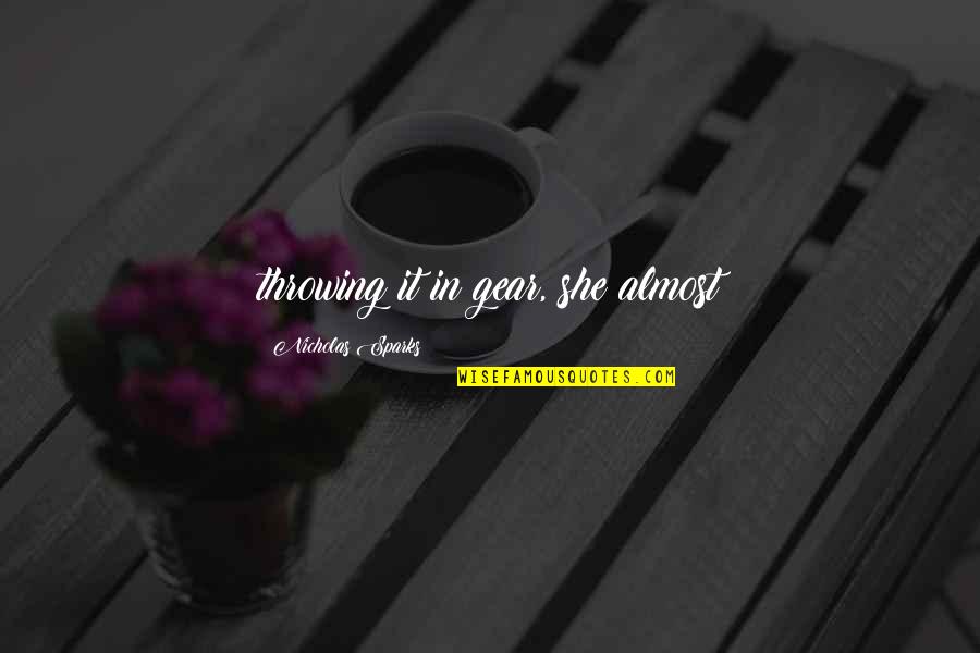 How To Keep Calm Quotes By Nicholas Sparks: throwing it in gear, she almost How To Keep Calm Quotes By Nicholas Sparks: throwing it in gear, she almost