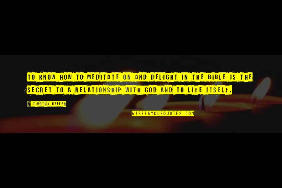 How To Know God Quotes By Timothy Keller: To know how to meditate on and delight