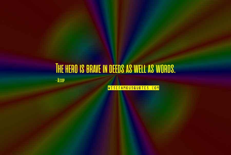 How To Live Happy Life Quotes By Aesop: The hero is brave in deeds as well