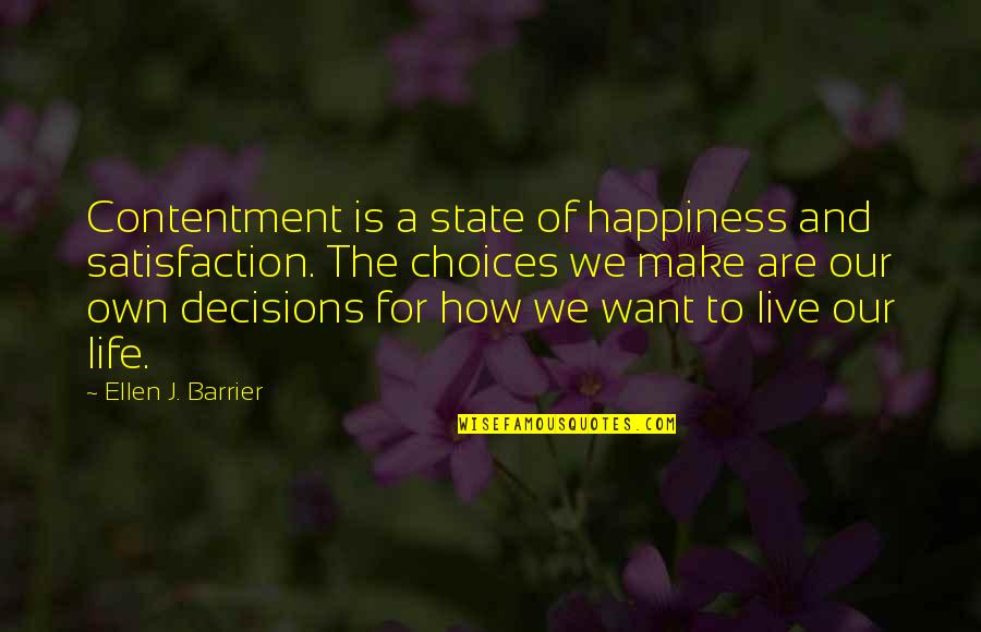 How To Live Happy Quotes By Ellen J. Barrier: Contentment is a state of happiness and satisfaction.