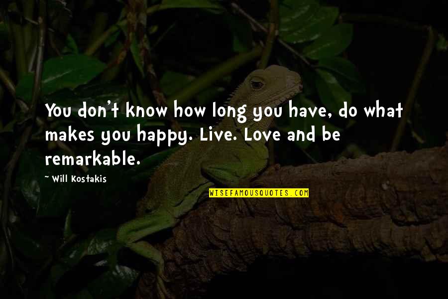 How To Live Happy Quotes By Will Kostakis: You don't know how long you have, do