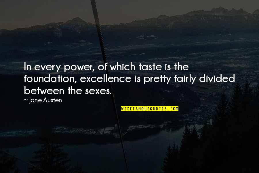How To Make Her Feel Special Quotes By Jane Austen: In every power, of which taste is the How To Make Her Feel Special Quotes By Jane Austen: In every power, of which taste is the