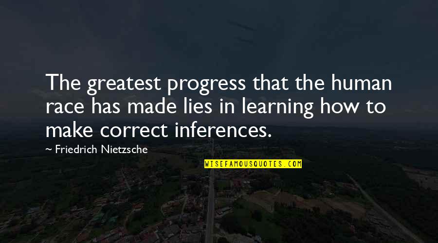 How To Make The Quotes By Friedrich Nietzsche: The greatest progress that the human race has